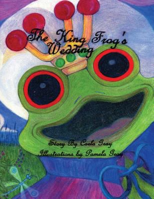 The King Frog's Wedding 1548097160 Book Cover