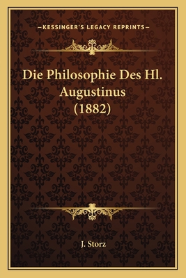 Die Philosophie Des Hl. Augustinus (1882) [German] 1165342200 Book Cover