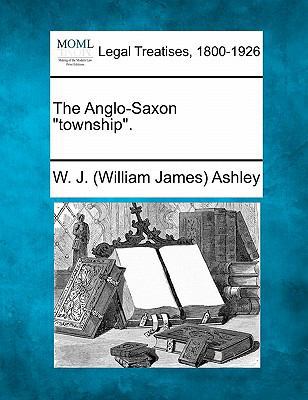 The Anglo-Saxon Township. 1240012888 Book Cover