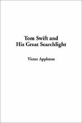 Tom Swift and His Great Searchlight 1404335862 Book Cover