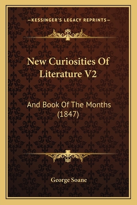New Curiosities Of Literature V2: And Book Of T... 1164684108 Book Cover