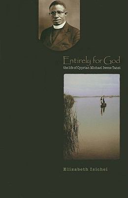 Entirely for God: The Life of Michael Iwene Cyp... 087907843X Book Cover