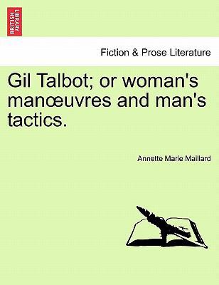 Gil Talbot; Or Woman's Man Uvres and Man's Tact... 1241384169 Book Cover