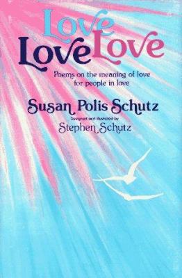 Love, Love, Love: Poems on the Meaning of Love ... 0883962799 Book Cover