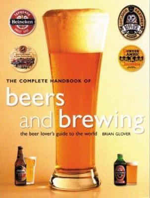 The Complete Handbook of Beers and Brewing: The... 1842157884 Book Cover