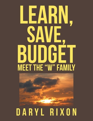 Learn, Save, Budget: Meet the "W" Family 1796007196 Book Cover