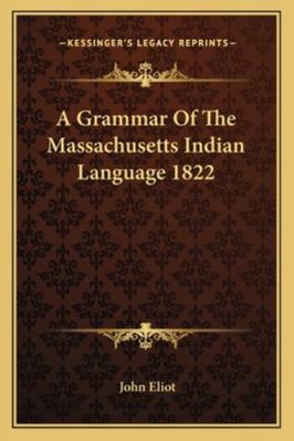 A Grammar Of The Massachusetts Indian Language ... 1162797045 Book Cover
