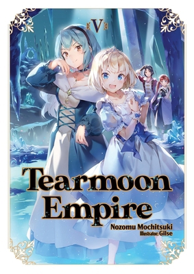 Tearmoon Empire: Volume 5 (Light Novel) 1718374445 Book Cover