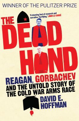 Dead Hand: Reagan, Gorbachev and the Untold Sto... 184831230X Book Cover