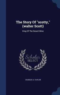 The Story Of scotty, (walter Scott): King Of Th... 1340055570 Book Cover