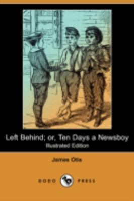 Left Behind; Or, Ten Days a Newsboy (Illustrate... 1406593869 Book Cover