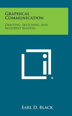 Graphical Communication: Drafting, Sketching, a... 1258663856 Book Cover