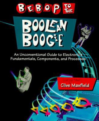 Bebop to the Boolean Boogie : An Unconventional... 1878707221 Book Cover