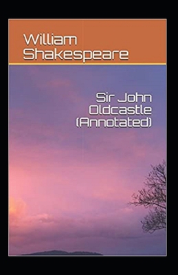 The Life of Sir John Oldcastle Annotated B09SNV8H6C Book Cover