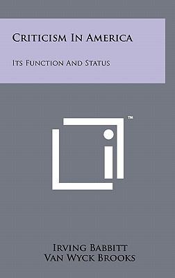 Criticism in America: Its Function and Status 1258018187 Book Cover