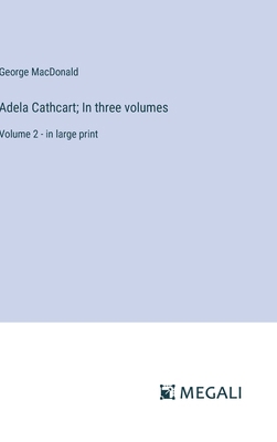 Adela Cathcart; In three volumes: Volume 2 - in... 3387322739 Book Cover