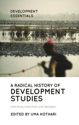 A Radical History of Development Studies: Indiv... 1786997657 Book Cover