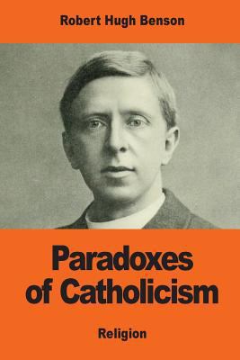 Paradoxes of Catholicism 1542938155 Book Cover