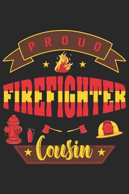 Paperback Proud firefighter cousin: Daily Planner For Firefighter cousin| Firefighter Wife | Firefighter Dad | Firefighter Grandpa | Firefighter Husband | Firefighter Son & Daughter Book