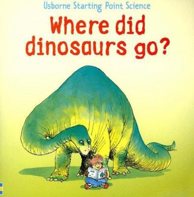 Where Did Dinosaurs Go?: 0794514103 Book Cover