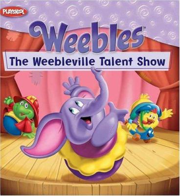 Weebles: The Weebleville Talent Show 0448438844 Book Cover
