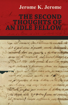 The Second Thoughts of an Idle Fellow 1473316871 Book Cover