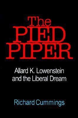 The Pied Piper: Allard K. Lowenstein and the Li... 0967351413 Book Cover