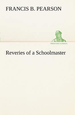 Reveries of a Schoolmaster 3849187926 Book Cover