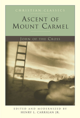 Ascent of Mount Carmel (Christian Classics, 20) 1557253064 Book Cover