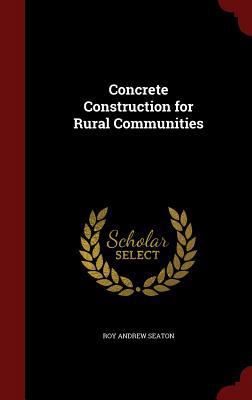 Concrete Construction for Rural Communities 1296691853 Book Cover