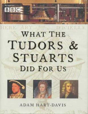 What the Tudors and Stuarts Did for Us 0752215086 Book Cover