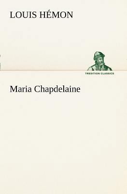 Maria Chapdelaine [French] 3849127729 Book Cover