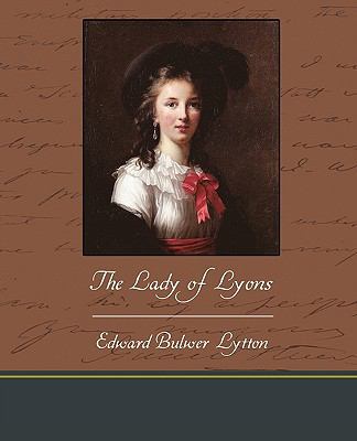 The Lady of Lyons 143859531X Book Cover