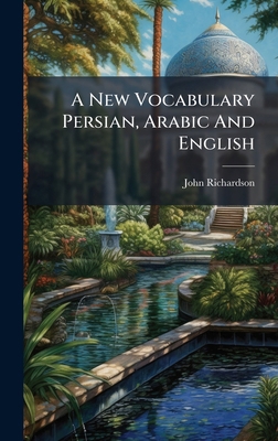 A New Vocabulary Persian, Arabic And English 1024736520 Book Cover
