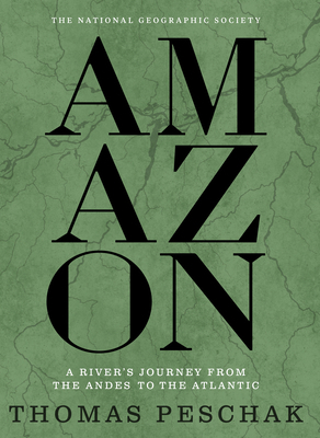 Amazon: A River's Journey from the Andes to the... 1426224451 Book Cover