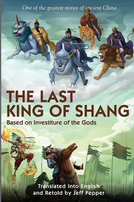 The Last King of Shang: Based on Investiture of... 1959043617 Book Cover