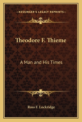 Theodore F. Thieme: A Man and His Times 1162763922 Book Cover