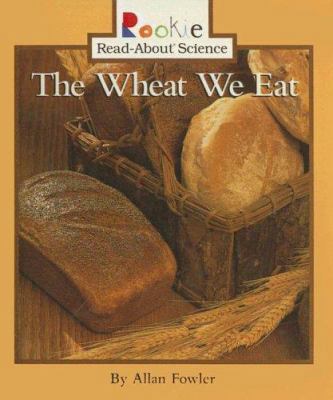 The Wheat We Eat 0613547756 Book Cover