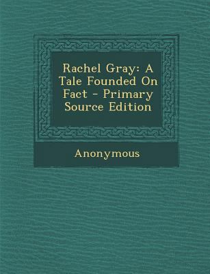 Rachel Gray: A Tale Founded on Fact - Primary S... 1293019410 Book Cover