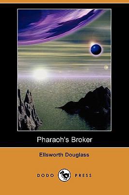 Pharaoh's Broker: Being the Very Remarkable Exp... 1409912078 Book Cover