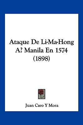 Ataque De Li-Ma-Hong A Manila En 1574 (1898) [Spanish] 1160042667 Book Cover