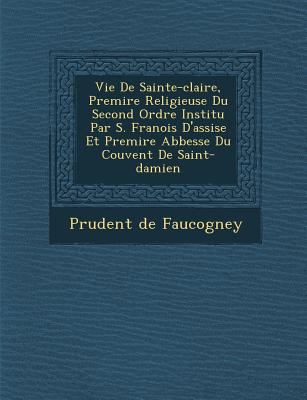 Vie de Sainte-Claire, Premi Re Religieuse Du Se... [French] 1249988322 Book Cover