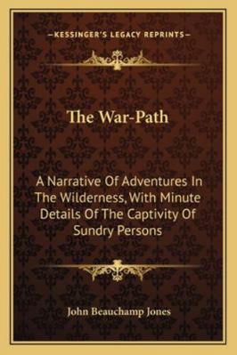 The War-Path: A Narrative Of Adventures In The ... 1163287040 Book Cover