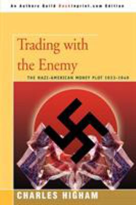 Trading with the Enemy: The Nazi-American Money... 0595431666 Book Cover