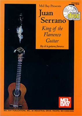 Juan Serrano: King of the Flamenco Guitar [With... 0786625260 Book Cover