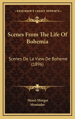 Scenes From The Life Of Bohemia: Scenes De La V... 1167133633 Book Cover