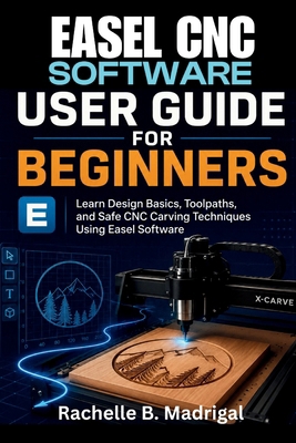 Easel CNC Software User Guide for Beginners: Le... B0GZW4DSXV Book Cover
