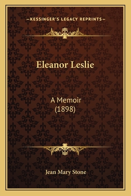 Eleanor Leslie: A Memoir (1898) 1164629654 Book Cover