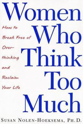 Women Who Think Too Much: How to Break Free of ... 0805070184 Book Cover