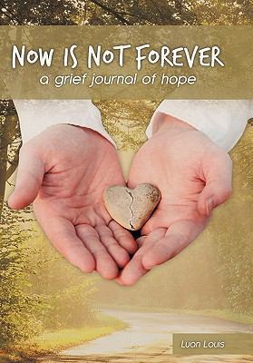 Now Is Not Forever: A Grief Journal of Hope 1449710573 Book Cover